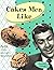 Cakes Men Like : 50 Fun-Fil...