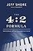 The 4:2 Formula by Jeff Shore (2012) Paperback