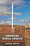 American Burial Ground: A New History of the Overland Trail (America in the Nineteenth Century)