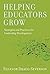 Helping Educators Grow: Strategies and Practices for Leadership Development by Eleanor Drago-Severson (2012-11-01)