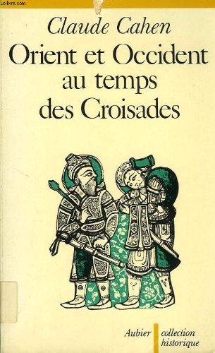 Orient et Occident au temps des Croisades (Collection historique) (French Edition)