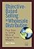 Objective-Based Selling in Wholesale Distribution by Gary T. Moore