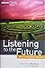 Listening to the Future: Why It's Everybody's Business