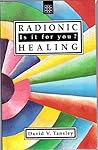 Radionic Healing: Is It for You? Radionic Healing: Is It for You?
