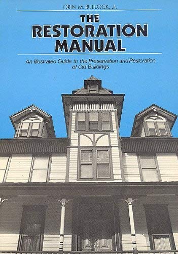 The Restoration Manual: An Illustrated Guide to the Preservation and Restoration of Old Buildings (Paperback)
