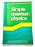 Simple Quantum Physics