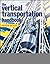 The Vertical Transportation Handbook [Hardcover] [2010] (Author) George R. Strakosch, Robert S. Caporale