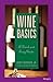 Wine Basics: A Quick and Easy Guide by Markham Jr., Dewey 1st edition (1993) Paperback