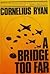 A Bridge Too Far by Cornelius Ryan(1974-09-01)