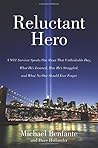 Reluctant Hero: A 9/11 Survivor Speaks Out About That Unthinkable Day, What He's Learned, How He's Struggled, and What No One Should Ever Forget by Michael Benfante (2011-08-11) Reluctant Hero: A 9/11 Survivor Speaks Out About That Unthinkable Day, What He's Learned, How He's Struggled, and What No One Should Ever Forget by Michael Benfante (2011-08-11)