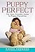PuppyPerfect: The user-friendly guide to puppy parenting (Howell Dog Book of Distinction (Paperback)) by Sarah Hodgson (2005-11-01)