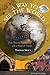 A Way to See the World: From Texas to Transylvania With a Maverick Traveler by Thomas Swick (2005-06-01)