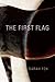 The First Flag by Sarah Fox (2013-04-23)