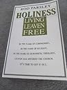 Holiness: Living Leaven Free