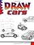 Draw! Cars (Learn to draw: ...