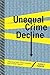 Unequal Crime Decline: Theorizing Race, Urban Inequality, and Criminal Violence by Karen F. Parker (2010-07-12)