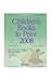 Children's Books in Print 2008: An Author, Title, and Illustrator Index to Books for Children and Young Adults