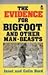 The evidence for Bigfoot and other man-beasts (The Evidence Series)