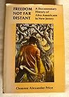Freedom Not Far Distant: A Documentary History of Afro-Americans in New Jersey : A Joint Project of the New Jersey Historical Society and the New Jer ... of the New Jersey Historical Society, V. 16.) Freedom Not Far Distant: A Documentary History of Afro-Americans in New Jersey : A Joint Project of the New Jersey Historical Society and the New Jer ... of the New Jersey Historical Society, V. 16.)