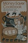 Money saver cookbook for nourishing and mouthwatering meals