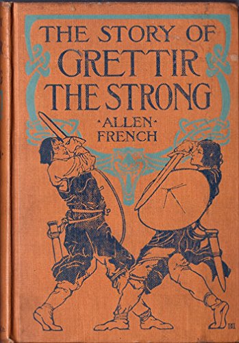 Allen French (1870-1946): THE STORY OF GRETTIR THE STRONG