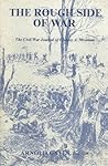 The Rough Side of War: The Civil War Journal of Chesley A. Mosman, 1st Lieutenant, Company D, 59th Illinois Volunteer Infantry Regiment