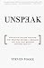 Unspeak: How Words Become Weapons, How Weapons Become a Message, and How That Message Becomes Reality by Steven Poole (2007-05-10)