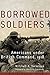 Borrowed Soldiers: Americans under British Command, 1918 (Campaigns and Commanders Series) by Mitchell A. Yockelson (2008-05-15)