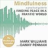 Mindfulness: A practical guide to finding peace in a frantic world Mindfulness: A practical guide to finding peace in a frantic world