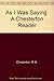 As I Was Saying: A Chesterton Reader by G. K. Chesterton (1987-05-02)