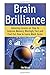 Brain Brilliance: Amazing Lessons on How to Improve Memory Blazingly Fast and Find Out How to Learn Much Faster (Brain Brilliance, Brain Brilliance books, brain training) by Pat Deleon (2015-05-01)