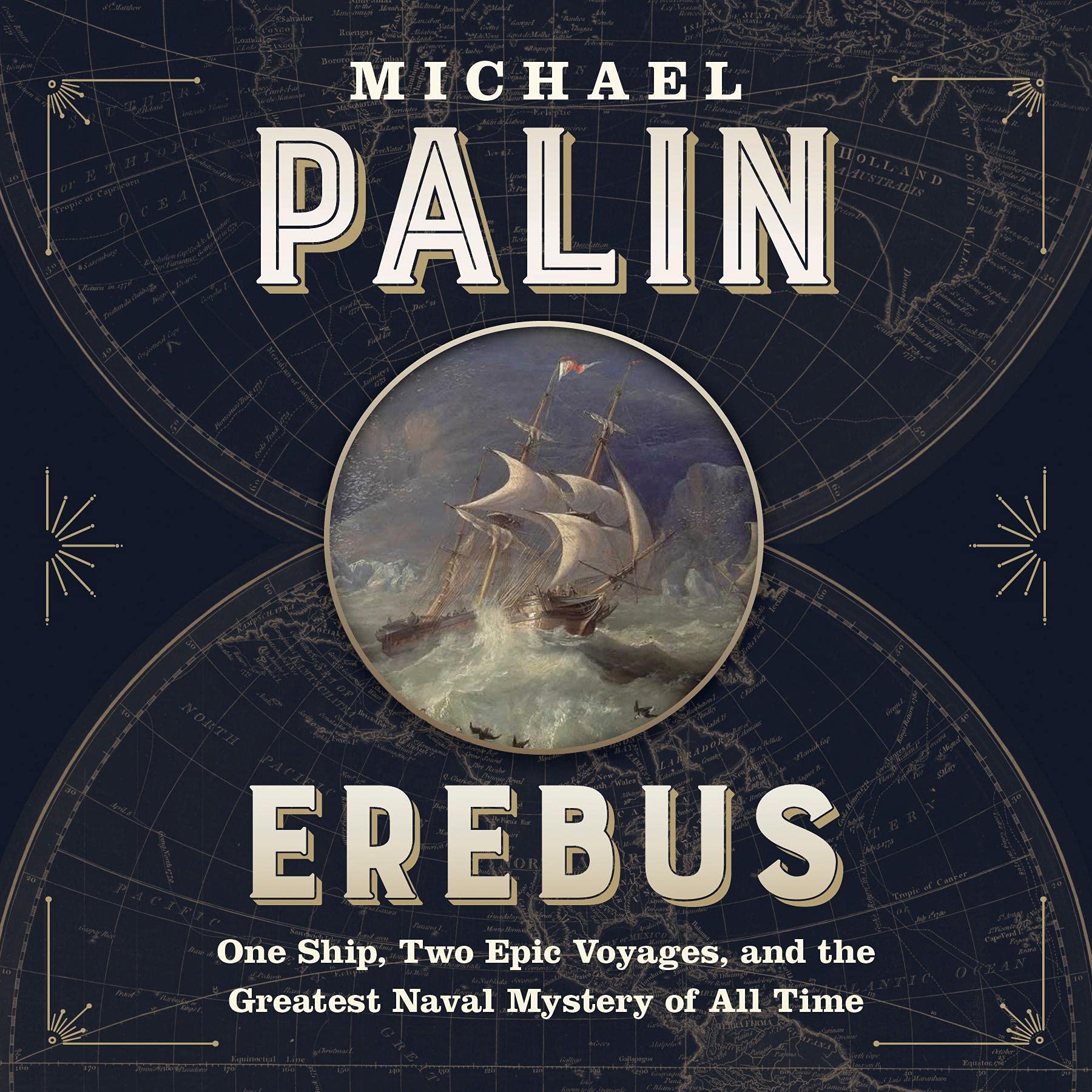 Erebus: One Ship, Two Epic Voyages, and the Greatest Naval Mystery of All Time