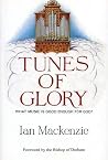 Tunes of Glory: What Music is Good Enough for God?: The Glasgow 1990 Baird Lectures Tunes of Glory: What Music is Good Enough for God?: The Glasgow 1990 Baird Lectures