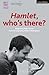 Hamlet: Who's There? (Modern Plays)