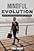 MINDFUL EVOLUTION: UNVEILIN...