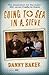 Going to Sea in a Sieve: The Autobiography by Danny Baker (2015-09-10)