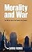 Morality and War: Can War be Just in the Twenty-first Century? by David Fisher (2011-03-08)