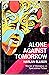 Alone Against Tomorrow: Stories of Alienation in Speculative Fiction