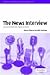 The News Interview: Journalists and Public Figures on the Air (Studies in Interactional Sociolinguistics) by Steven Clayman (2002-08-26)