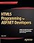HTML5 Programming for ASP.NET Developers 1st (first) Edition by Joshi, Bipin published by Apress (2012)