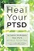Heal Your PTSD by Michele Rosenthal