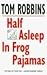 [(Half Asleep in Frog Pajamas)] [Author: Tom Robbins] published on (January, 1996)