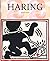 Keith Haring, 1958 - 1990, A Life for Art by Alexandra Kolossa (2009) Hardcover