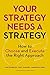 Your Strategy Needs a Strategy: How to Choose and Execute the Right Approach by Martin Reeves Knut Haanaes Janmejaya Sinha(2012-02-14)