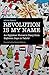 Revolution Is My Name: An Egyptian Woman's Diary from Eighteen Days in Tahrir 1st edition by Prince, Mona, Mehrez, Samia (2015) Paperback