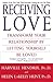 Receiving Love: Transform Your Relationship by Letting Yourself Be Loved by Harville Hendrix Ph.D. Helen LaKelly Hunt Ph.D.(2005-01-14)