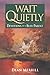 Wait Quietly [Paperback] [2011] (Author) Mr. Dean Merrill