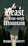 The Beast of Bear-tooth Mountain (The Bear-tooth Mountain Archive Book 1)