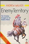 Enemy Territory: The Christian Struggle for the Modern World Enemy Territory: The Christian Struggle for the Modern World