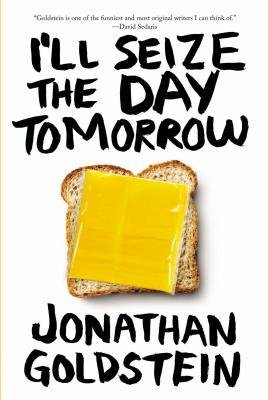 [(I'll Seize the Day Tomorrow )] [Author: Jonathan Goldstein] [May-2013]